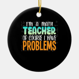 Ich bin Mathematiklehrer Keramik Ornament