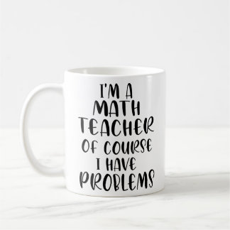 Ich bin Mathematiklehrer natürlich habe ich Proble Kaffeetasse