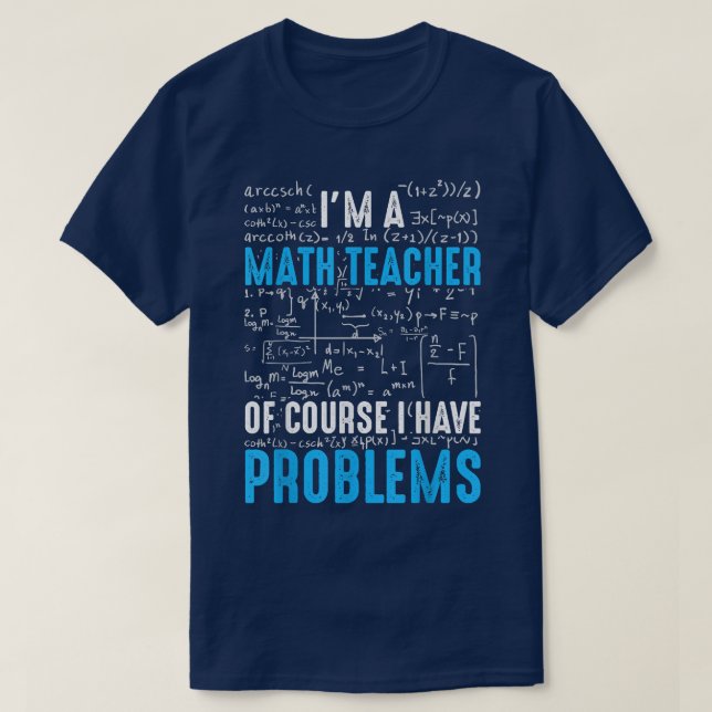 Ich bin Mathematiklehrer natürlich habe ich Proble T-Shirt (Design vorne)