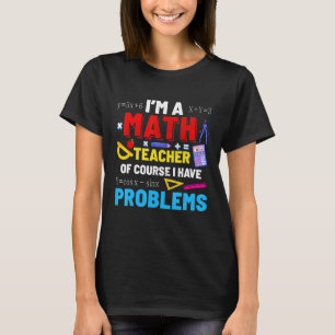 Ich bin Mathematiklehrerin, ich habe Probleme bei T-Shirt