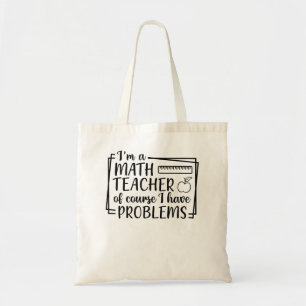 Ich bin Mathematiklehrerin. Natürlich habe ich Pro Tragetasche