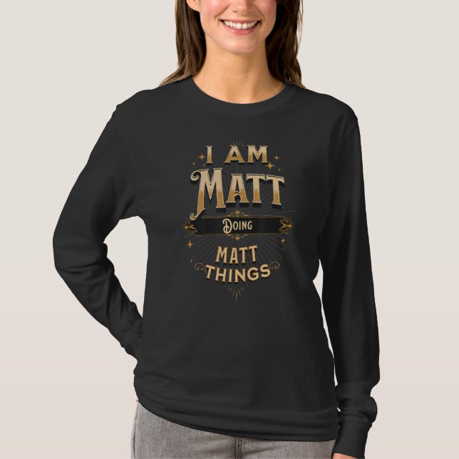 Ich bin Matt Doing Matt Things Celebration T-Shirt (Vorderseite)