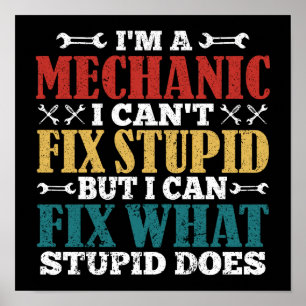 Ich bin Mechaniker, ich kann Dummheit nicht repari Poster