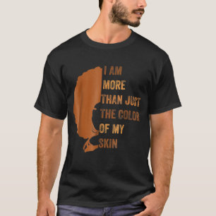 Ich bin mehr als nur die Farbe meiner Haut BHM Afr T-Shirt
