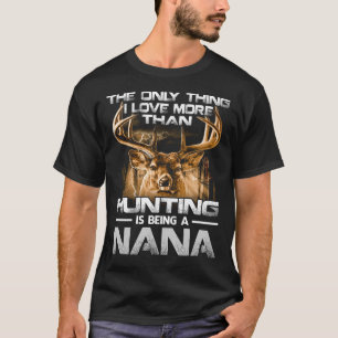 Ich bin mehr Liebe als Jagen als NANA T-Shirt