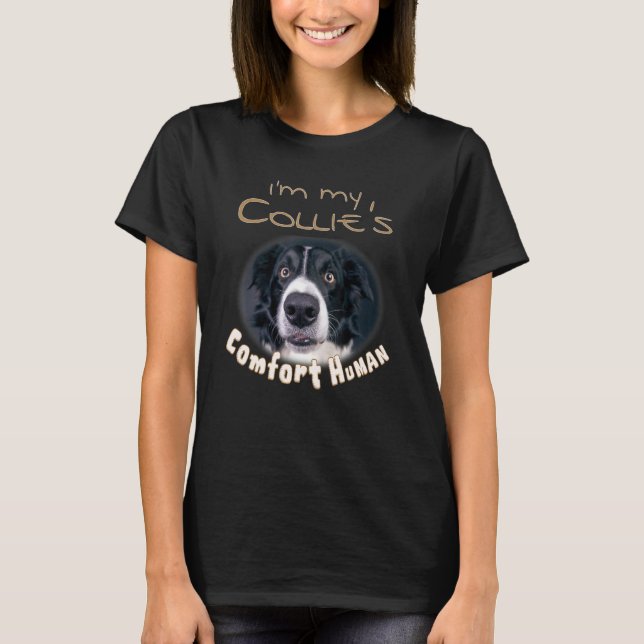 Ich bin mein Collis Comfort Human für Hunde und Ha T-Shirt (Vorderseite)