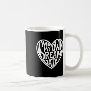 Ich bin mein eigener Traum Date Valentine Day Hear Kaffeetasse