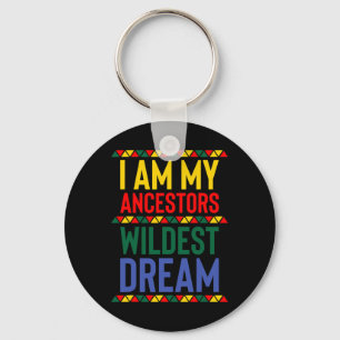 Ich bin meine Vorfahren Wildest Dream Black Histor Schlüsselanhänger