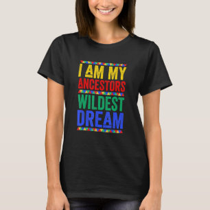 Ich bin meine Vorfahren Wildest Dream Black Histor T-Shirt