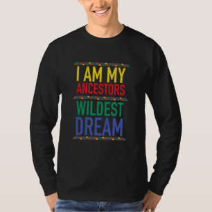 Ich bin meine Vorfahren Wildest Dream Black Histor T-Shirt