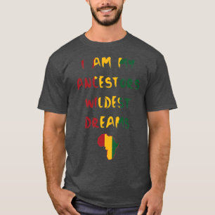 Ich bin meine Vorfahren Wildest Dream Proud Black T-Shirt