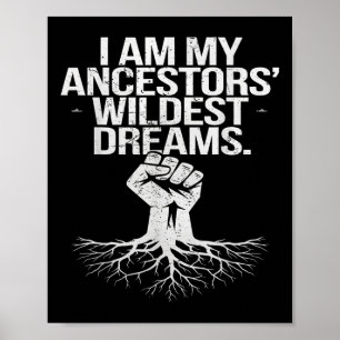 Ich bin meine Vorfahren Wildest Dreams Black Histo Poster