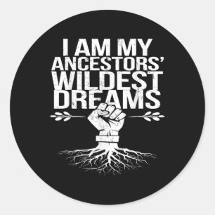 Ich bin meine Vorfahren Wildest Dreams Black Histo Runder Aufkleber