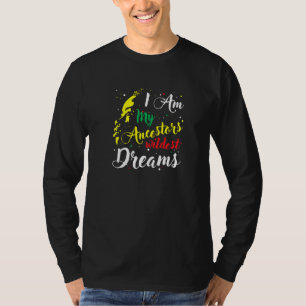 Ich bin meine Vorfahren Wildest Dreams Black Histo T-Shirt