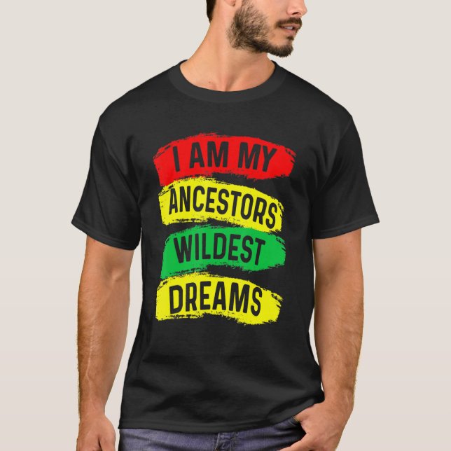 Ich bin meine Vorfahren Wildest Dreams Black Histo T-Shirt (Vorderseite)