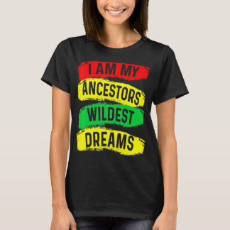 Ich bin meine Vorfahren Wildest Dreams Black Histo T-Shirt