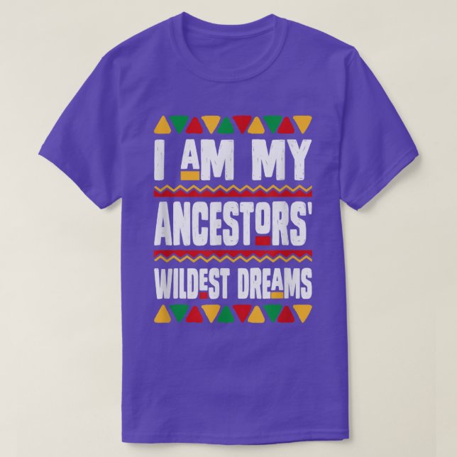 Ich bin meine Vorfahren Wildest Dreams Black Histo T-Shirt (Design vorne)