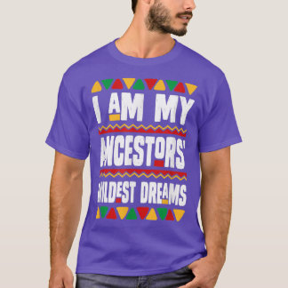 Ich bin meine Vorfahren Wildest Dreams Black Histo T-Shirt