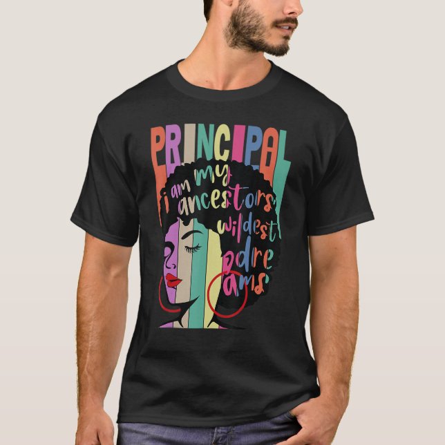 Ich bin meine Vorfahren Wildest Träume Principal B T-Shirt (Vorderseite)