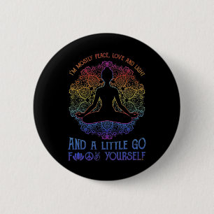 Ich bin meistens Frieden Liebe Und Licht Und Ein W Button
