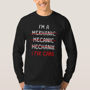 Ich bin Mekhanic Mecanic Mechanik ich repariere Au T-Shirt