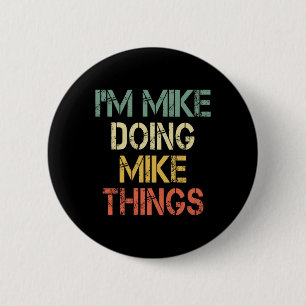 Ich bin Mike und mache lustige Mike-Sachen zu Weih Button