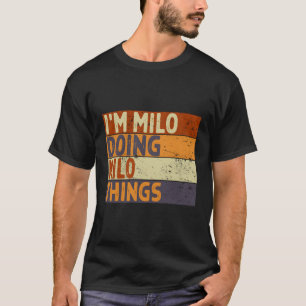 Ich bin Milo und mache Milo-Dinge Spaß T-Shirt