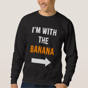 Ich bin mit Bananen-Partner Paar Kostüme ha Sweatshirt