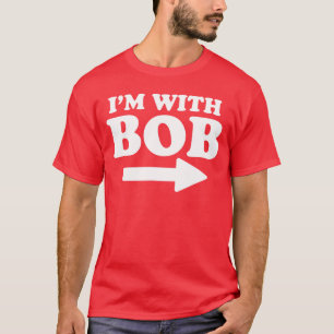 Ich bin mit Bob Lustiger Bob Vorname Bob T-Shirt