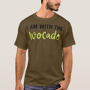 Ich bin mit dem Avocado 11 T-Shirt