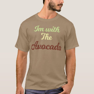 Ich bin mit dem Avocado 2 2 T-Shirt