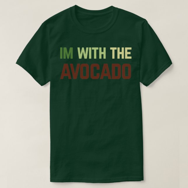 Ich bin mit dem Avocado 33 T-Shirt (Design vorne)