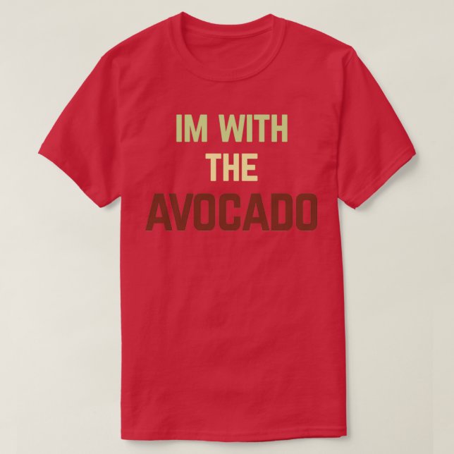 Ich bin mit dem Avocado 46 T-Shirt (Design vorne)
