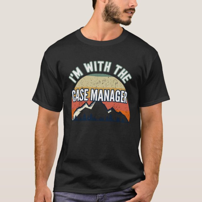 Ich bin mit dem Case Manager T-Shirt (Vorderseite)