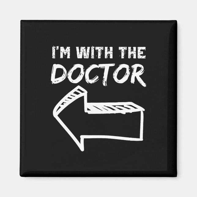 Ich bin mit dem Doktor Verlassen Arrow Funny Hallo Magnet (Vorne)