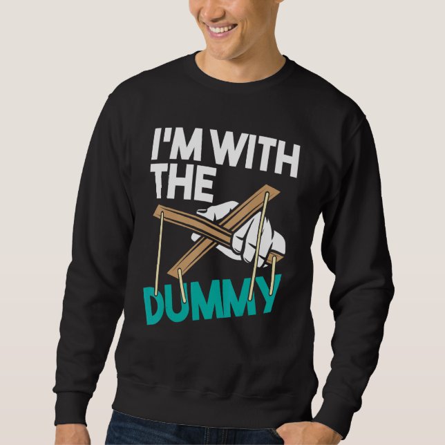 Ich bin mit dem Dummy Ventriloquist Puppeteer Vent Sweatshirt (Vorderseite)