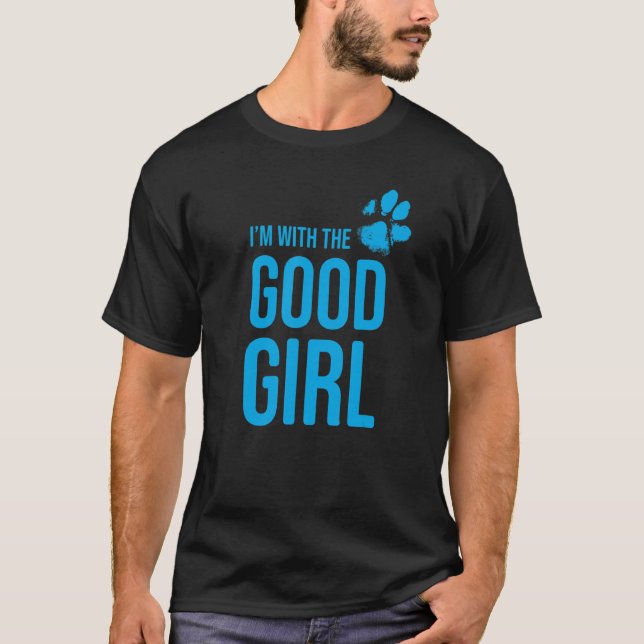 Ich bin mit dem guten Mädchen Hund 1 T-Shirt (Vorderseite)