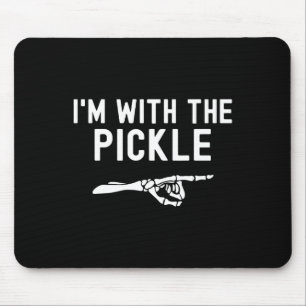 Ich bin mit dem Pickle Funny Halloween Pickle Skel Mousepad
