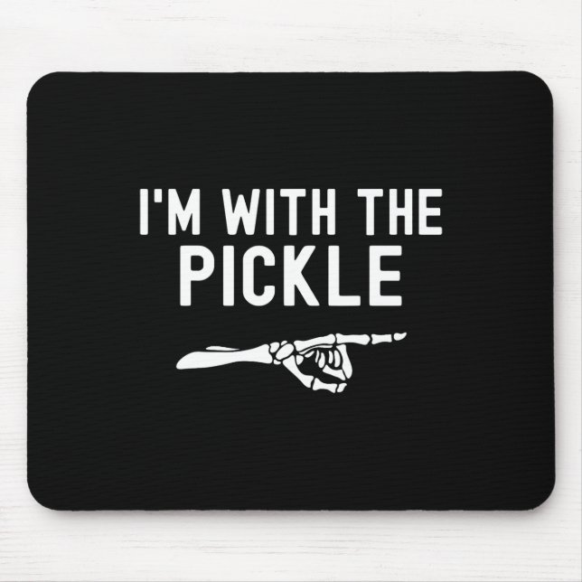 Ich bin mit dem Pickle Funny Halloween Pickle Skel Mousepad (Vorne)