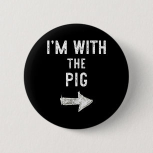 Ich bin mit dem Schwein Lustiger Halloween Paarkos Button