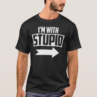 Ich bin mit dem stupiden T - Shirt Funny Sarcastic