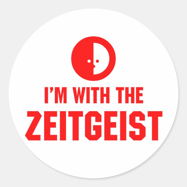 Ich bin mit dem ZEITGEIST Runder Aufkleber (Vorderseite)