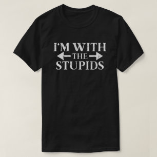 Ich bin mit den Dummen T-Shirt