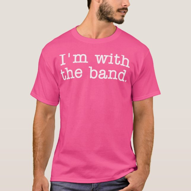 Ich bin mit der Band T-Shirt (Vorderseite)