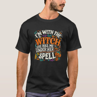 Ich bin mit der Hexe, die sie mich unter ihrem Zau T-Shirt