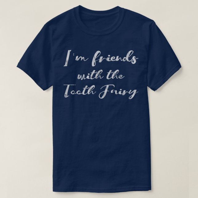 Ich bin mit der Zahnfee befreundet — T-Shirt (Design vorne)