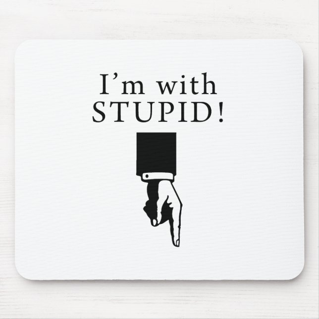 Ich bin mit dummem - unten zeigend mousepad (Vorne)