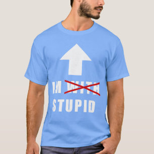 Ich bin mit Dummkopf Lustiger Pfeil zeigt nach obe T-Shirt