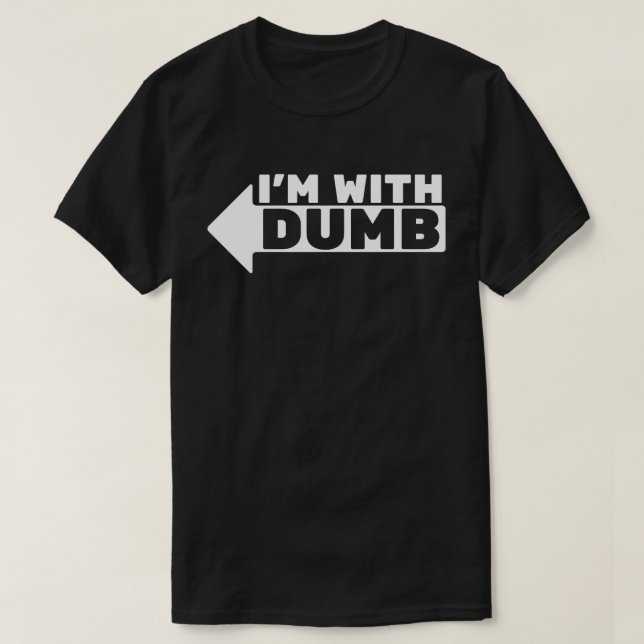 Ich bin mit Dummkopf T-Shirt (Design vorne)