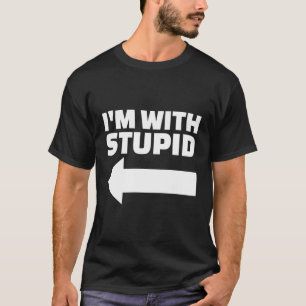 ICH Bin Mit Dummkopf T-Shirt